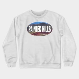 PAINTED HILLS, OREGON Crewneck Sweatshirt